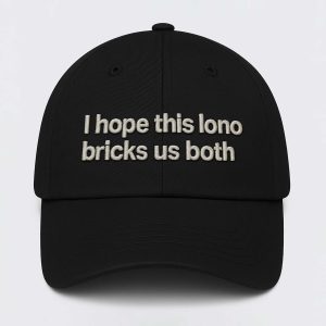 I Hope This Lono Bricks Us Both Shirt