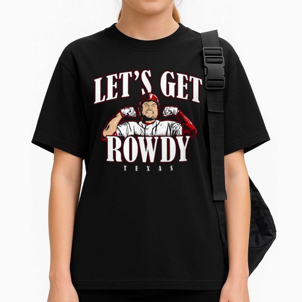 Rowdy Tellez Lets Get Rowdy Texas Shirt 2
