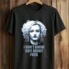 Ruth Langmore I Don't Know Shit About Fuck Shirt 5