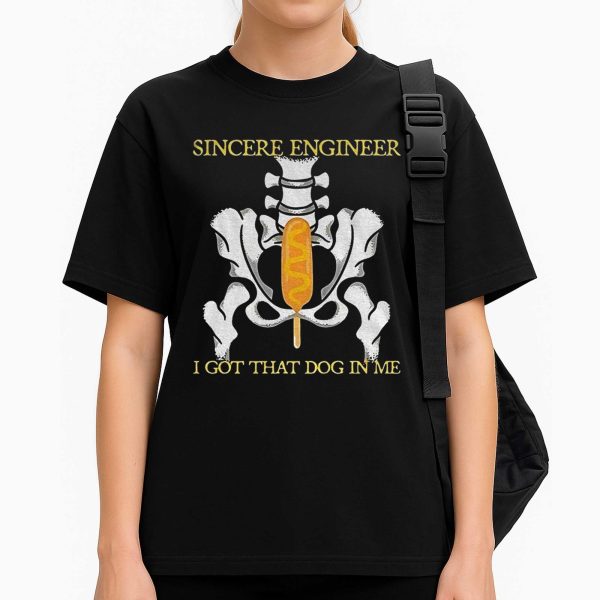 Sincere Engineer I Got That Dog In Me Shirt 1