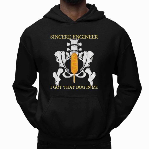 Sincere Engineer I Got That Dog In Me Shirt 2