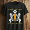 Sincere Engineer I Got That Dog In Me Shirt 5