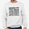 Smoking Pot Doesn’t Make Me A Bad Person Shirt