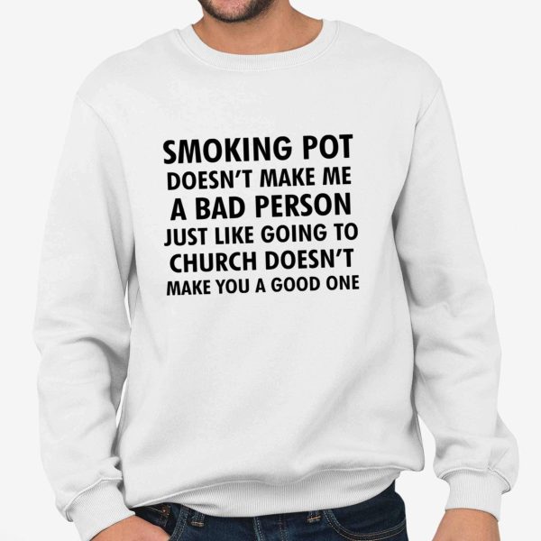 Smoking Pot Doesn’t Make Me A Bad Person Shirt