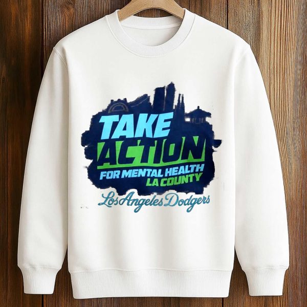 Take Action For Mental Health La County Los Angeles Dodgers Shirt