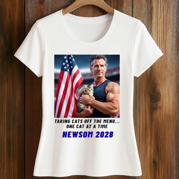 Taking Cats Off The Menu One Cat At a Time Newsom 2028 Shirt