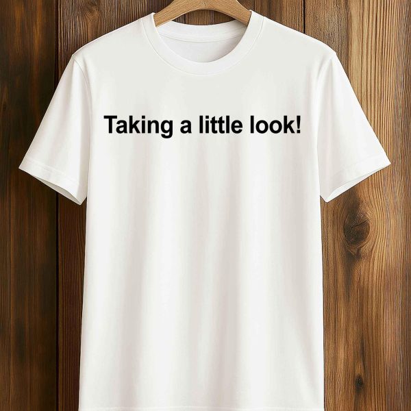 Taking a Little Look Trump Shirt