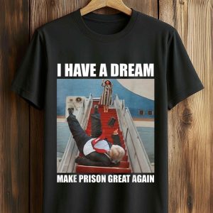 I Have A Dream Make Prison Great Again Shirt 5