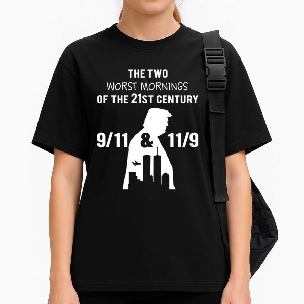 The Two Worst Mornings Of The 21St Century 9 11 And 11 9 Trump Shirt
