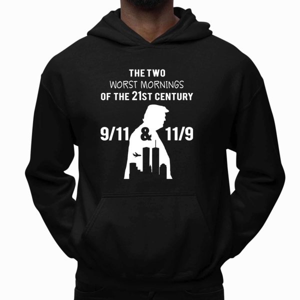 The Two Worst Mornings Of The 21St Century 9 11 And 11 9 Trump Shirt