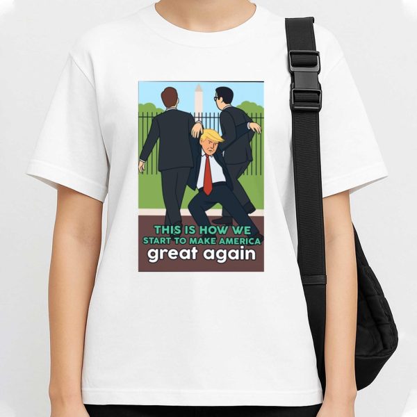 This Is How We Start To Make America Great Again T Shirt