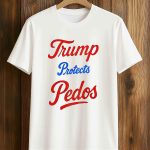 Trump Protects Pedos Shirt