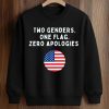 Two Genders One Flag Zero Apologies Shirt