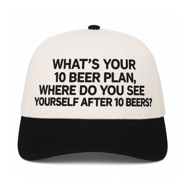 What's Your 10 Beer Plan Hat