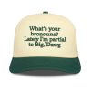 What's Your Bronouns Lately I'm Partial To Big Dawg Cap