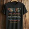 Why Im Not A Republican Shirt 1