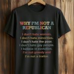 Why I'm Not A Republican Shirt
