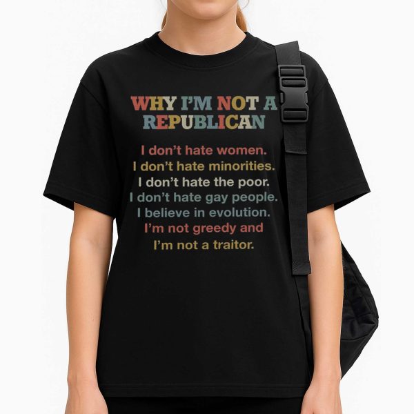 Why Im Not A Republican Shirt 2