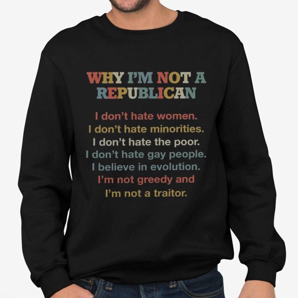 Why Im Not A Republican Shirt 4