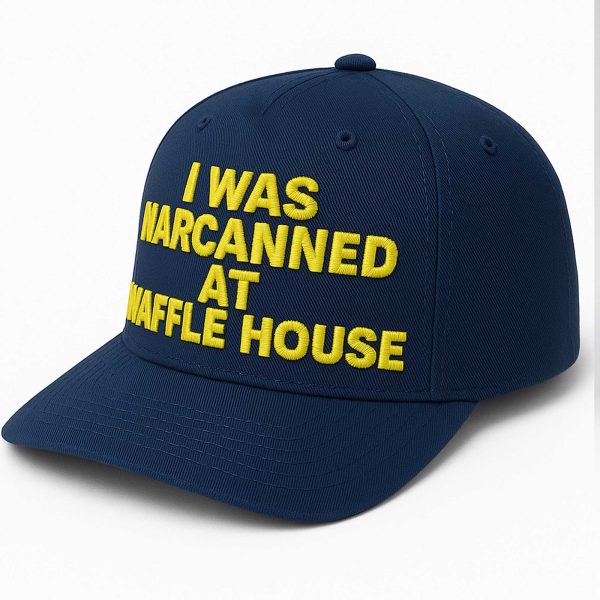 I Was Narcanned At Waffle House Hat