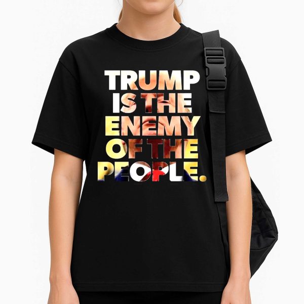 Trump Is The Enemy Of The People Shirt