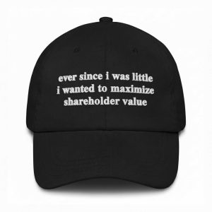 Ever Since I Was Little I Wanted To Maximize Shareholder Value Hat