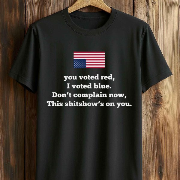 You Voted Red I Vote Blue Shirt 1