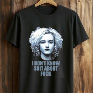 Ruth Langmore I Don't Know Shit About Fuck Shirt 5