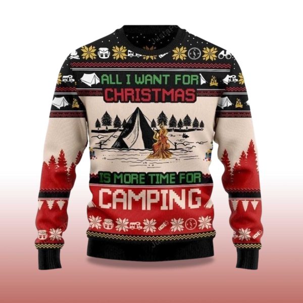 2025 All I Want For Christmas Is More Time For Camping Ugly Christmas Sweater 2
