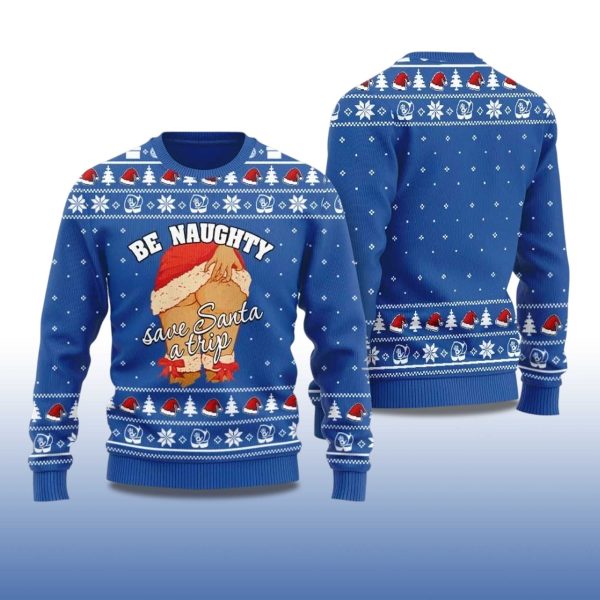 2025 Be Naughty Save Santa A Trip Christmas Sweater For Women 2
