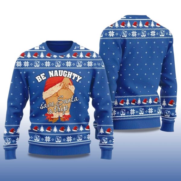 2025 Be Naughty Save Santa A Trip Ugly Christmas Sweater 2