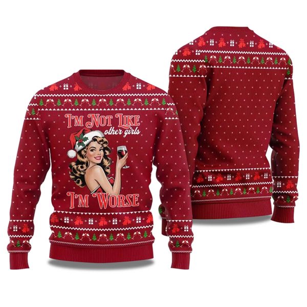 2025 Im Not Like Other Girls Im Worse Sip Queen Ugly Christmas Sweater 1