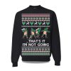 2025 Thats It Im Not Going Ugly Christmas Sweater 1