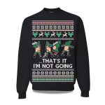 2025 That's It I'm Not Going Ugly Christmas Sweater