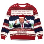 2025 Trump Believe Me Verry Merry Really Terrific Ugly Christmas Sweater
