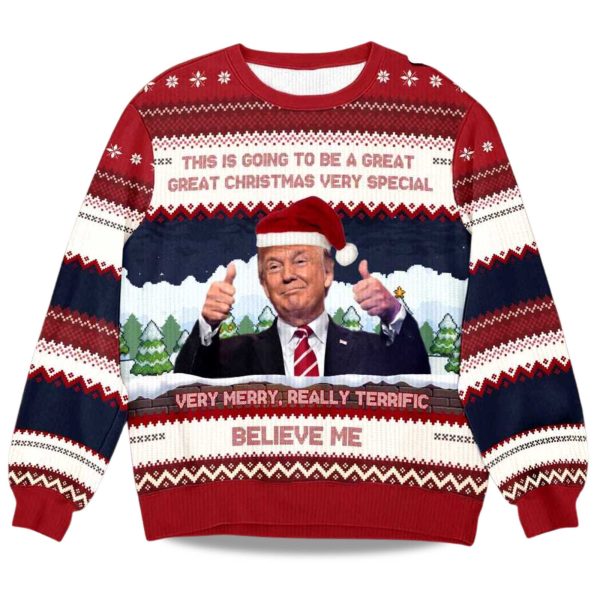 2025 Trump Believe Me Verry Merry Really Terrific Ugly Christmas Sweater 1