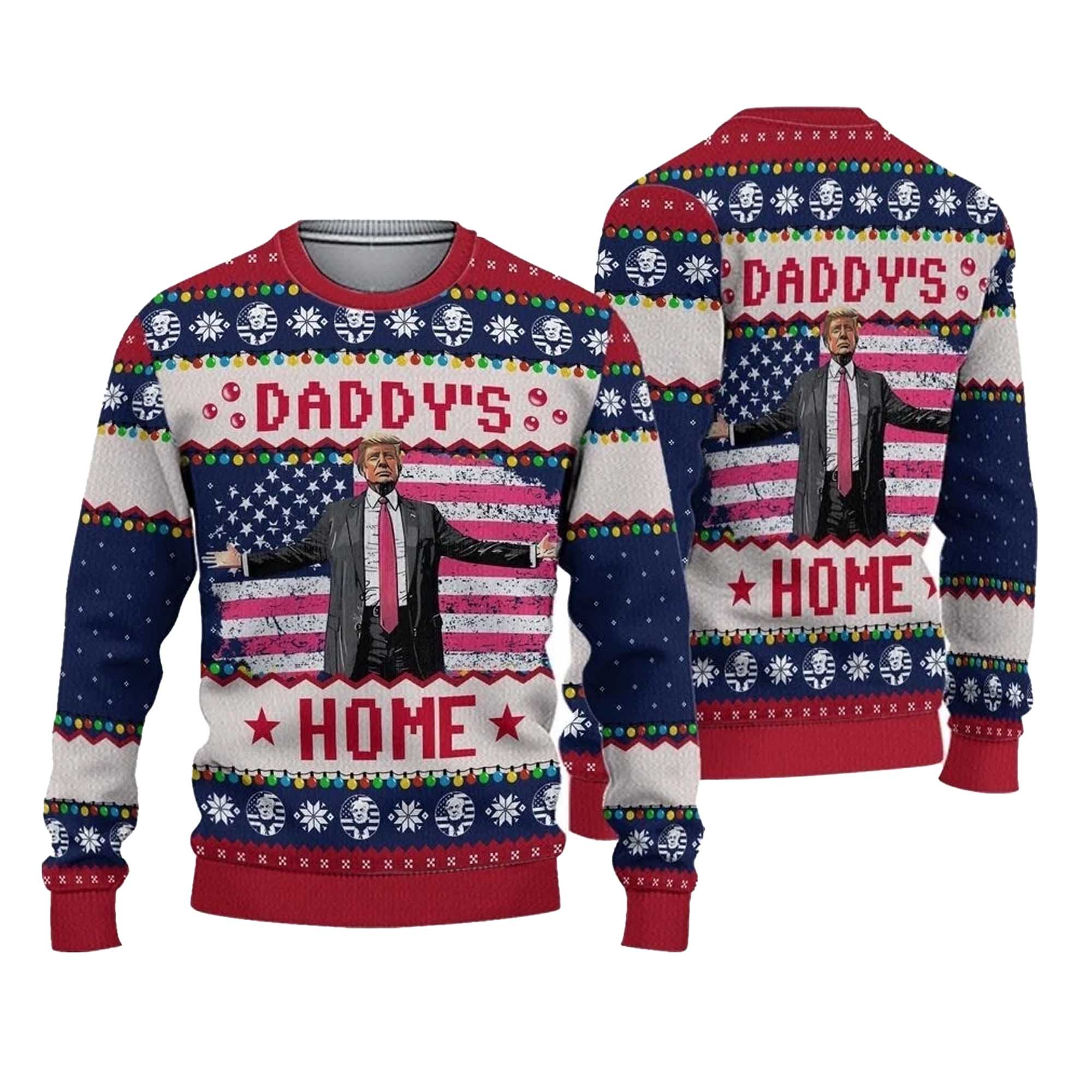 2025 Trump Daddy's Home Ugly Christmas Sweater 2025 Trump Daddy's Home Ugly Christmas Sweater