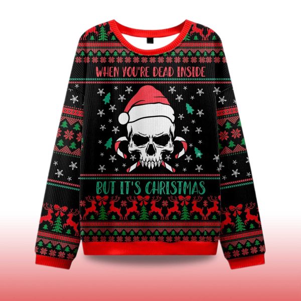 2025 When Youre Dead Inside But Its Christmas Ugly Christmas Sweater 2