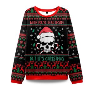 2025 When Youre Dead Inside But Its Christmas Ugly Christmas Sweater 1