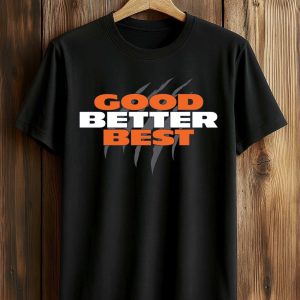 Good Better Best Shirt