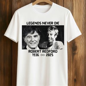 Robert Redford Memorial Legends Never Die 1936 2025 Shirt