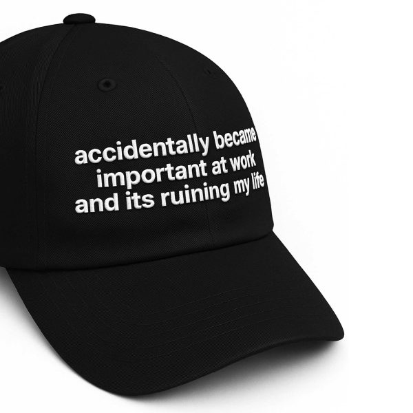 Accidentally Became Important At Work And Its Ruining My Life Hat