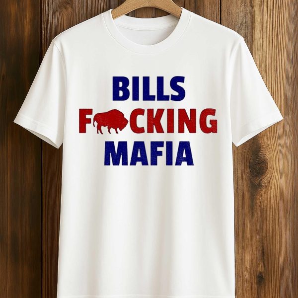 Bills Fucking Mafia Shirt 1
