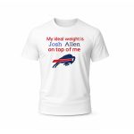 Buffalo Bills My Ideal Weight Is Josh Allen On Top Of Me T-Shirt