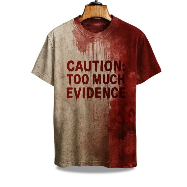 Caution Too Much Evidence Blood Hallloween Shirt 1