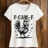 Chicken Rooster F Caw F Farm Animal Shirt 2
