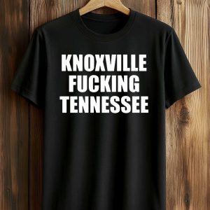 Knoxville Fucking Tennessee T Shirt