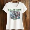 Dallas Sucks Go Birds T Shirt