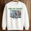 Dallas Sucks Go Birds T Shirt