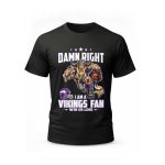 Damn Right I Am a Vikings Fan Win Or Lose Shirt